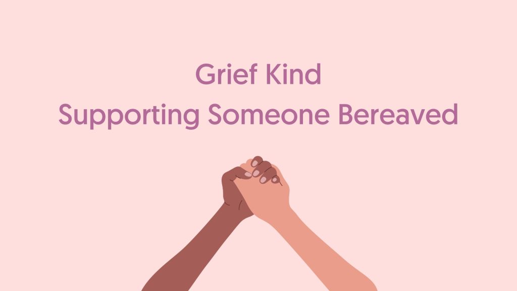 Grief Kind - Supporting someone bereaved. Two hands holding. 